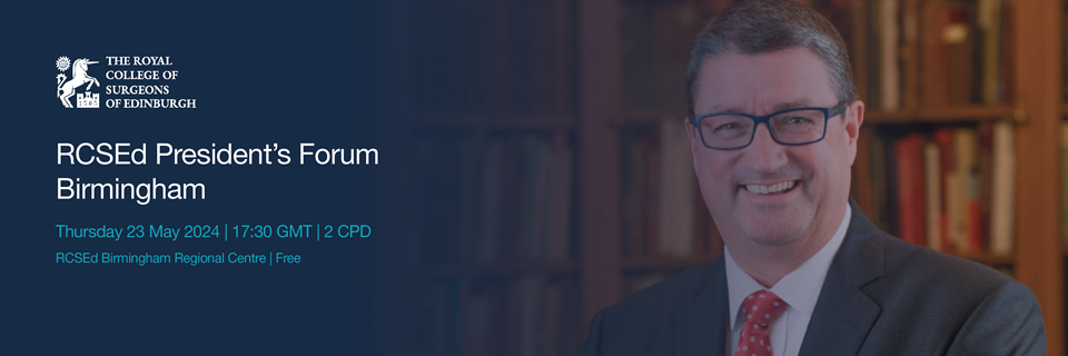 Join RCSEd President, Professor Rowan Parks, at the upcoming President's Forum, in Birmingham | Book here